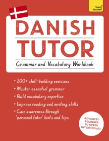 Danish Tutor: Grammar and Vocabulary Workbook (Learn Danish with Teach Yourself): Advanced beginner to upper intermediate course