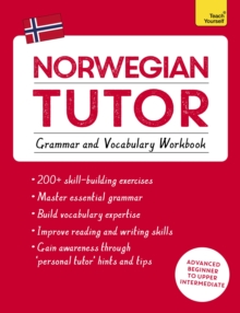 Norwegian Tutor: Grammar and Vocabulary Workbook (Learn Norwegian with Teach Yourself): Advanced beginner to upper intermediate course