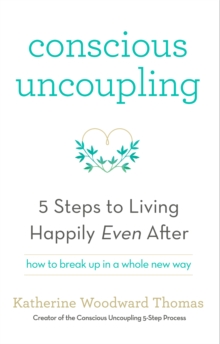 Conscious Uncoupling: The 5 Steps to Living Happily Even After