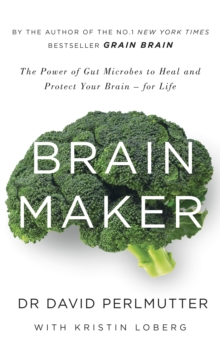 Image for Brain maker  : the power of gut microbes to heal and protect your brain - for life