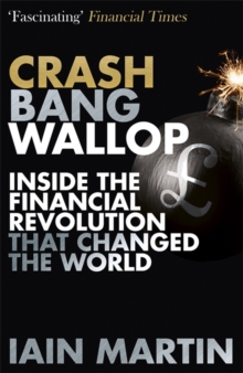 Image for Crash, bang, wallop  : inside the financial revolution that changed the world