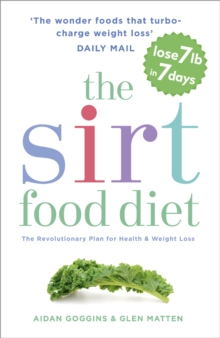 The Sirtfood Diet: THE ORIGINAL AND OFFICIAL SIRTFOOD DIET THAT’S TAKEN THE CELEBRITY WORLD BY STORM