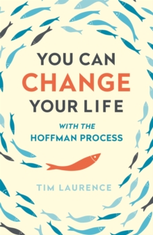 You Can Change Your Life: With the Hoffman Process