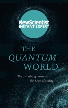 Image for The quantum world : the disturbing theory at the heart of reality