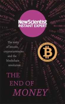 Image for The end of money  : the story of bitcoin, cryptocurrencies and the blockchain revolution