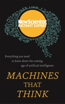 Image for Machines that think  : everything you need to know about the coming age of artificial intelligence