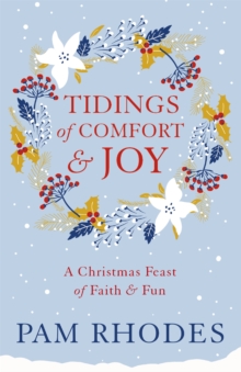 Image for Tidings of comfort and joy  : a Christmas feast of faith and fun