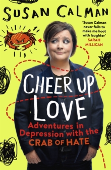 Image for Cheer up love  : adventures in depression with the crab of hate