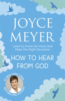 Image for How to Hear From God : Learn to Know His Voice and Make Right Decisions