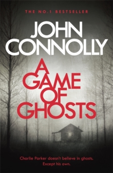 A Game of Ghosts: A Charlie Parker Thriller: 15.  From the No. 1 Bestselling Author of A Time of Torment