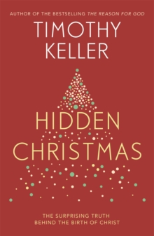 Hidden Christmas: The Surprising Truth behind the Birth of Christ