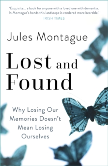 Image for Lost and found  : memory, identity, and who we become when we're no longer ourselves