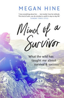 Image for Mind of a survivor  : what the wild has taught me about survival and success