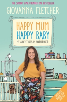 Image for Happy mum, happy baby  : my adventures into motherhood