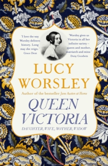 Queen Victoria: Daughter, Wife, Mother, Widow