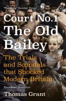 Image for Court Number One, the Old Bailey  : the trials and scandals that shocked modern Britain