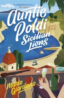 Auntie Poldi and the Sicilian Lions: A charming detective takes on Sicily’s underworld in the perfect summer read