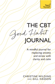 Image for CBT good habit journal  : a mindful journal for replacing anxiety and stress with clarity and calm