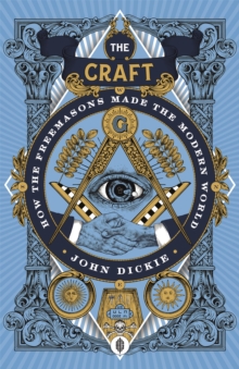Image for The craft  : how the Freemasons made the modern world