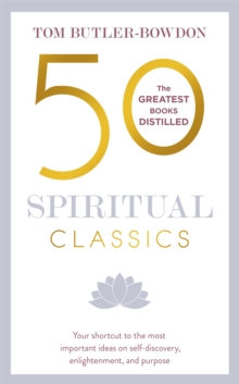 50 Spiritual Classics: Your shortcut to the most important ideas on self-discovery, enlightenment, and purpose