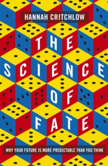 The Science of Fate: The New Science of Who We Are – And How to Shape our Best Future