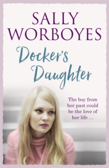 Docker’s Daughter: An authentic and moving romantic saga set against the backdrop of the docks, streets, markets and pubs of Whitechapel