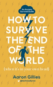 Image for How to Survive the End of the World (When it's in Your Own Head)