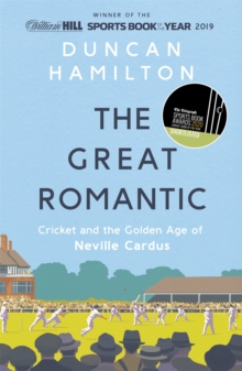 Image for The great romantic  : cricket and the golden age of Neville Cardus