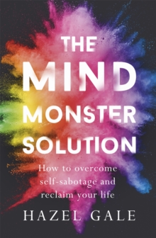 Image for The mind monster solution  : how to overcome self-sabotage and reclaim your life