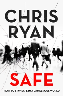 Image for Safe: How to stay safe in a dangerous world