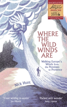 Where the Wild Winds Are: Walking Europe’s Winds from the Pennines to Provence