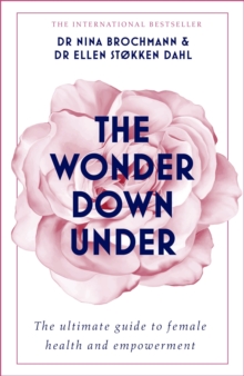 The Wonder Down Under: A User’s Guide to the Vagina