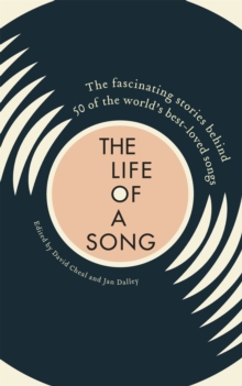 Image for The life of a song  : the fascinating stories behind 50 of the world's best-loved songs