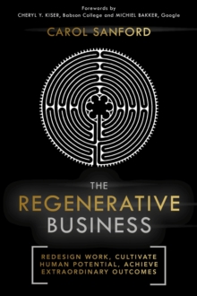 Image for The regenerative business  : how to redesign work, cultivate human potential, and realize extraordinary outcomes
