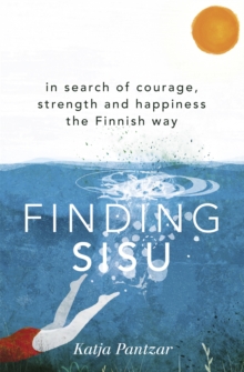 Finding Sisu: THE FINNISH WAY