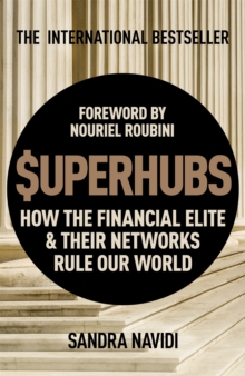 SuperHubs: How the Financial Elite and Their Networks Rule our World