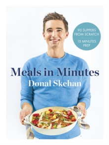 Donal’s Meals in Minutes: 90 suppers from scratch/15 minutes prep