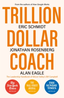 Trillion Dollar Coach: The Leadership Handbook of Silicon Valley’s Bill Campbell