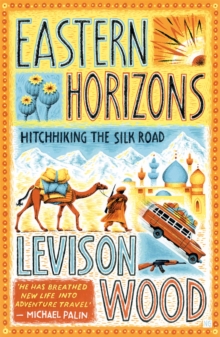 Image for Eastern horizons  : hitchhiking the Silk Road