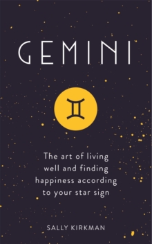 Gemini: The Art of Living Well and Finding Happiness According to Your Star Sign