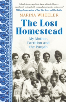 Image for The lost homestead  : my mother, partition and the Punjab