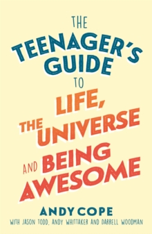 Image for The Teenager's Guide to Life, the Universe and Being Awesome