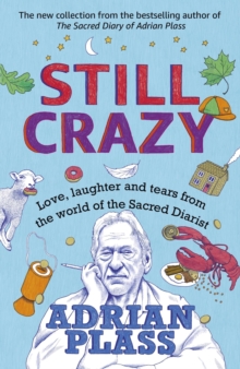 Still Crazy: Love, laughter and tears from the world of the Sacred Diarist