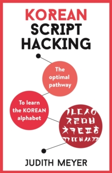 Korean Script Hacking: The optimal pathway to learn the Korean alphabet