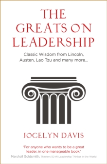 The Greats on Leadership: Classic Wisdom from Lincoln, Austen, Lao Tzu and many more…