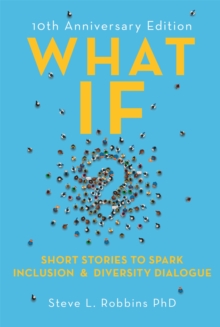 What If?: Short Stories to Spark Inclusion and Diversity Dialogue – 10th Anniversary Edition