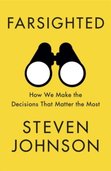 Image for Farsighted  : how we make the decisions that matter the most