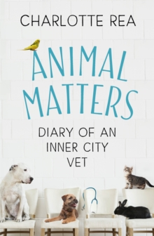 Animal Matters: Diary of an Inner City Vet