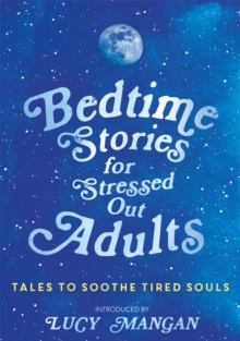 Image for Bedtime stories for stressed out adults  : tales to soothe tired souls
