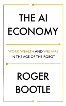 Image for The AI economy  : work, wealth and welfare in the robot age